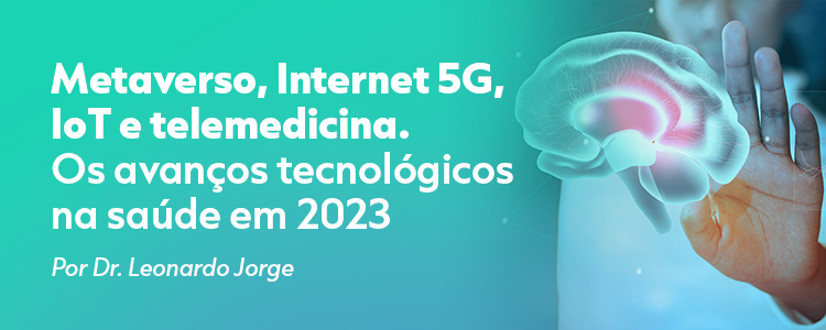 Metaverso, Internet 5G, IoT e telemedicina. Os avanços tecnológicos na saúde em 2023